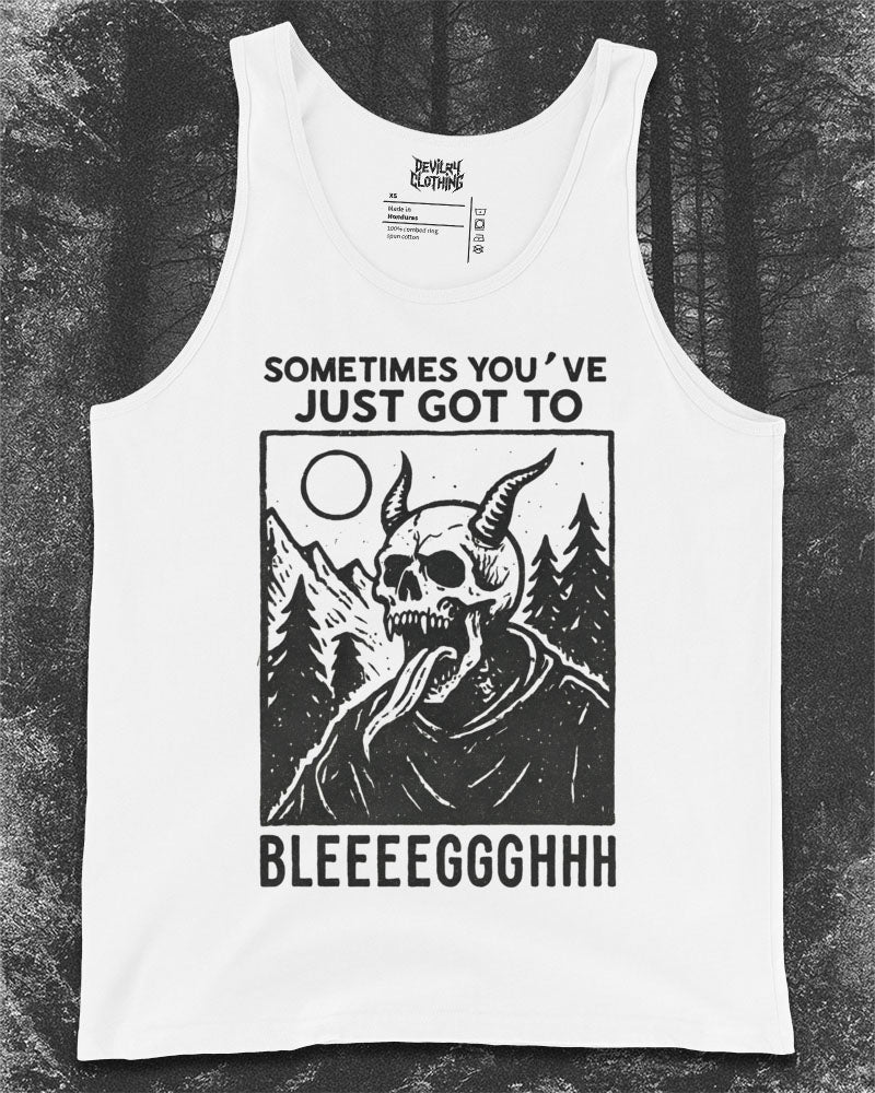 Sometimes You’ve Just Gotta BLEGH Tank Top