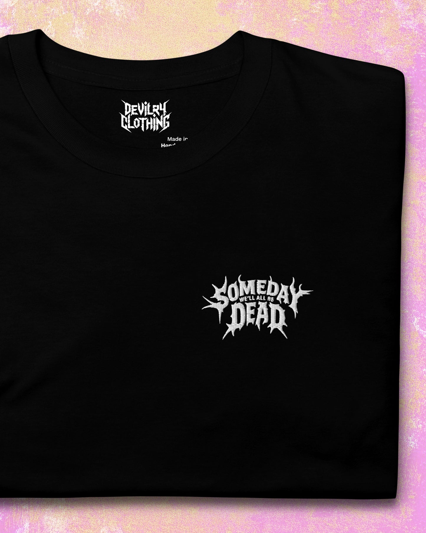 Someday We’ll All Be Dead Embroidered T-Shirt