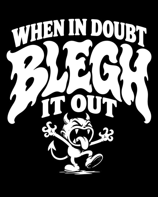 Blegh It Out T-Shirt