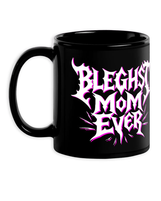 Bleghst Mum Ever Mug