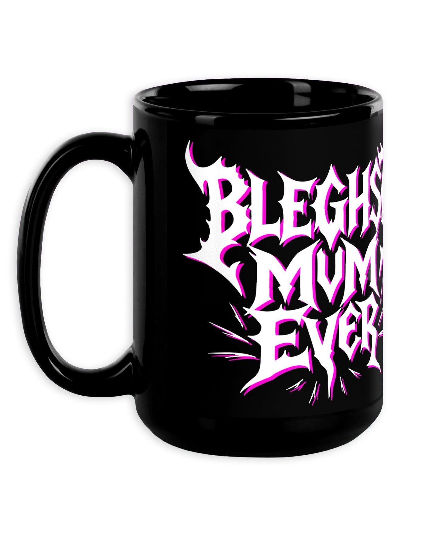 Bleghst Mum Ever Mug