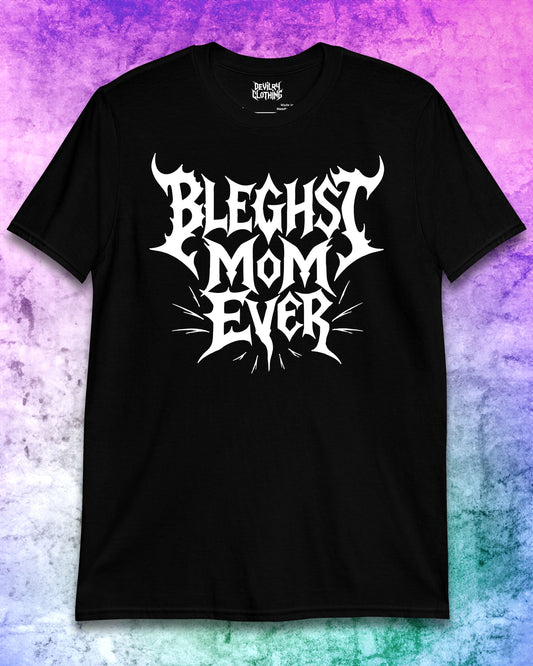 Bleghst Mum Ever T-Shirt