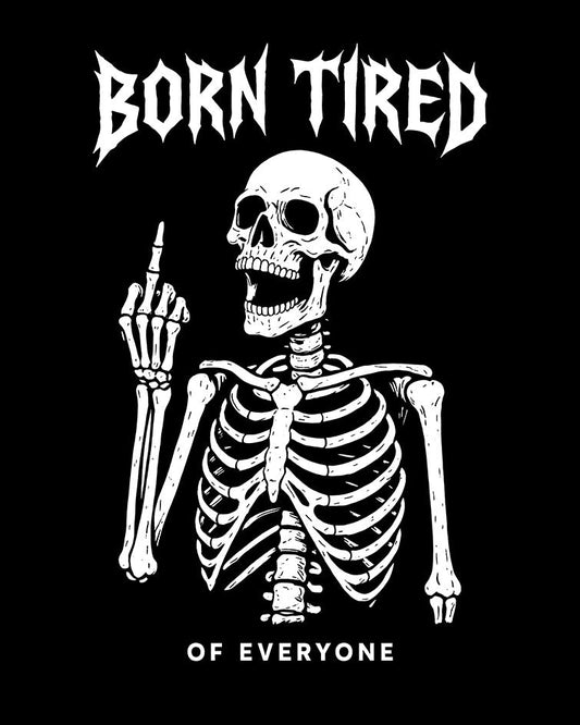 Born Tired Of Everyone T-Shirt