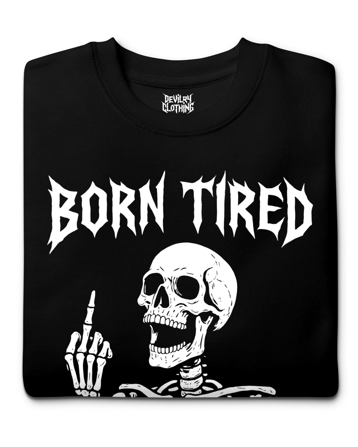 BORN TIRED Sweatshirt