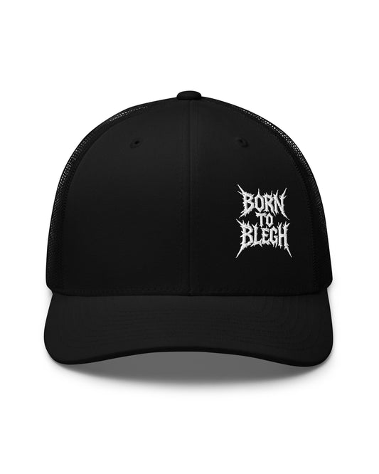 BORN TO BLEGH Trucker Cap