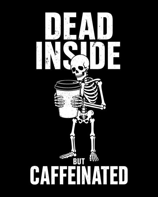 Dead Inside But Caffeinated T-Shirt