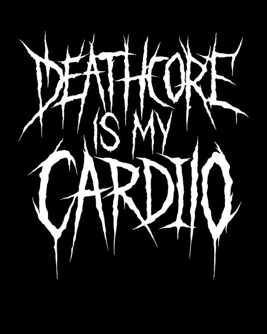 DEATHCORE IS MY CARDIO T-Shirt