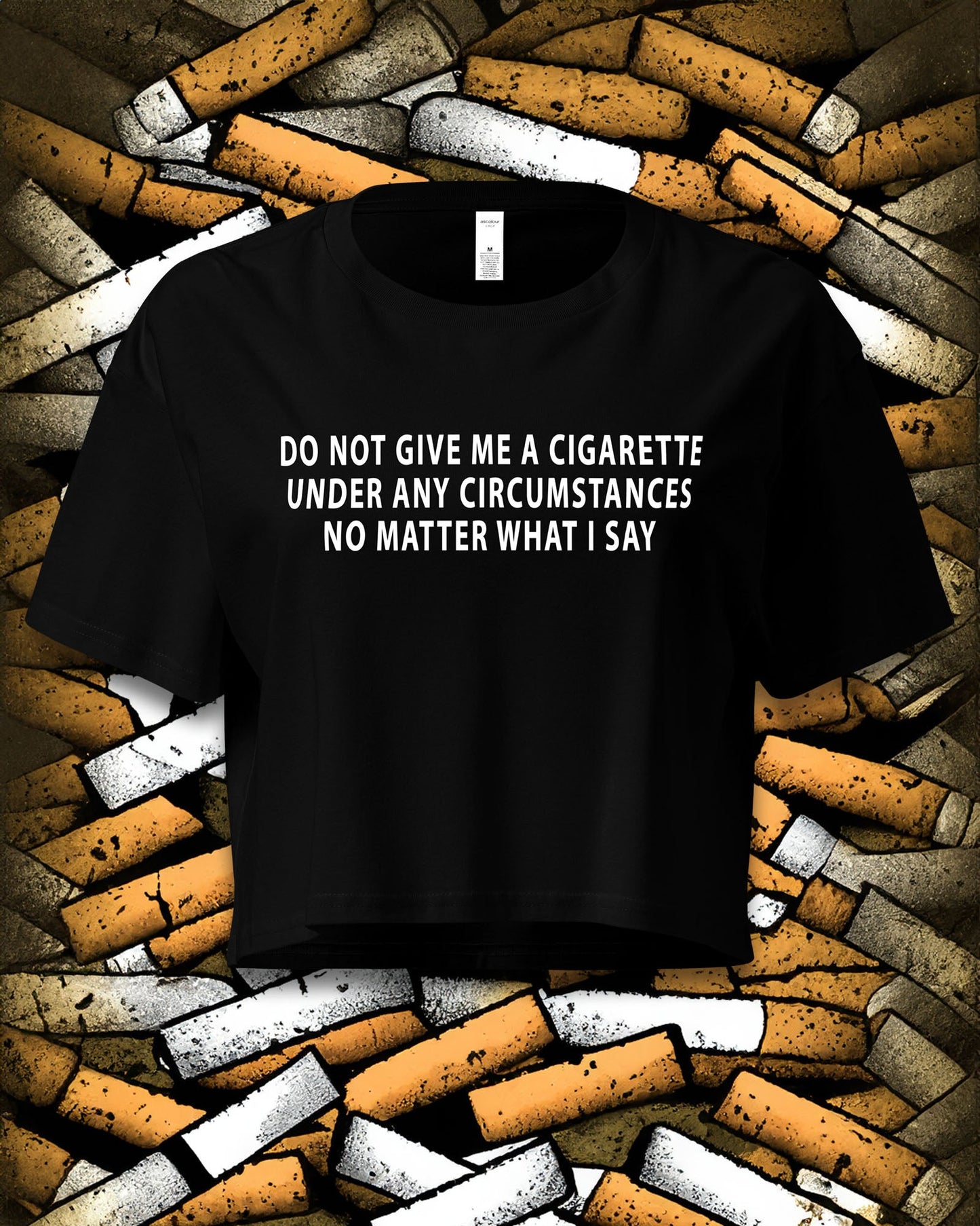 DO NOT GIVE ME A CIGARETTE Crop Top