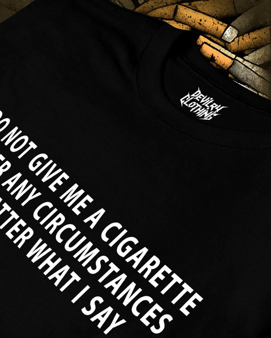 DO NOT GIVE ME A CIGARETTE T-shirt
