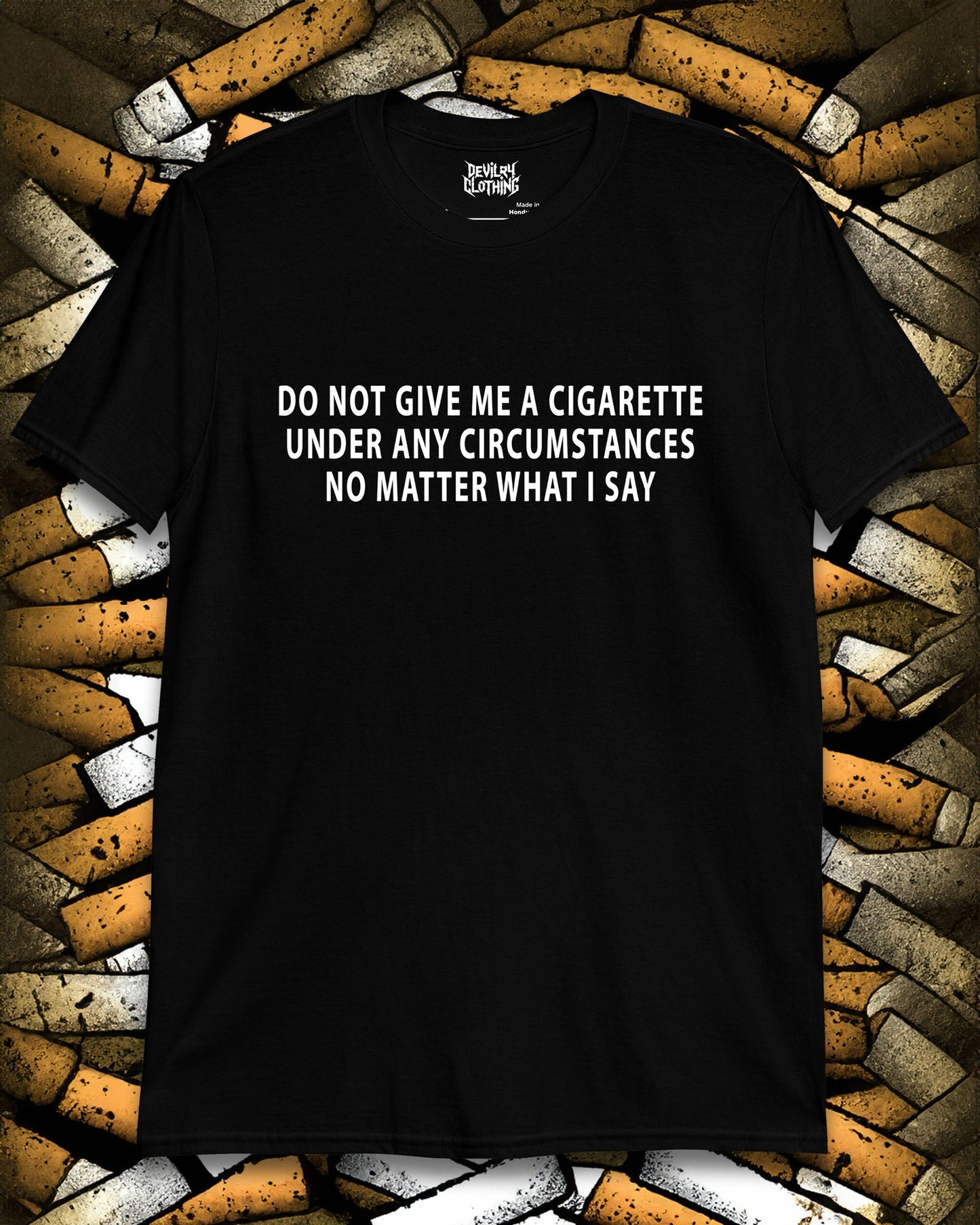 DO NOT GIVE ME A CIGARETTE T-shirt