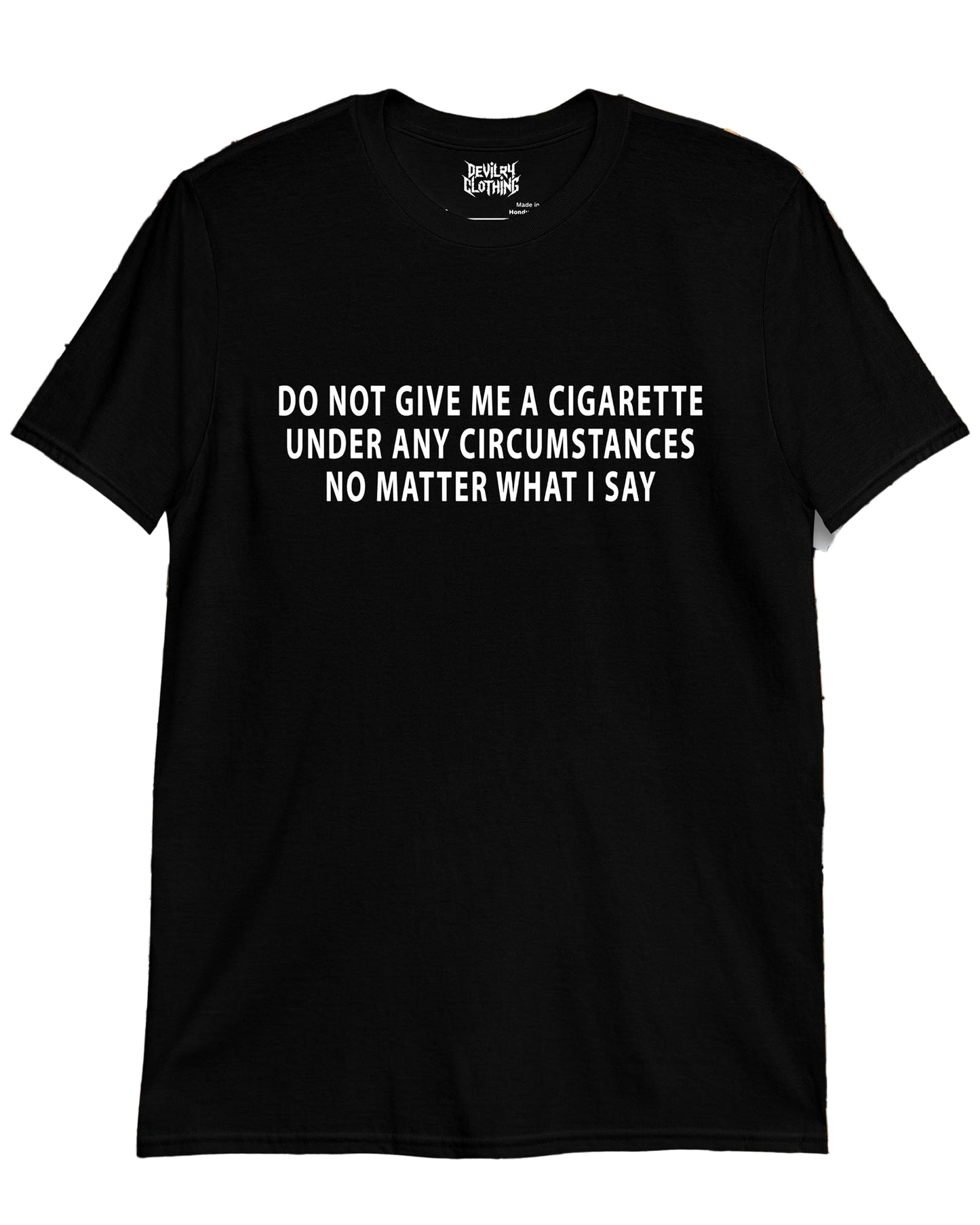 DO NOT GIVE ME A CIGARETTE T-shirt