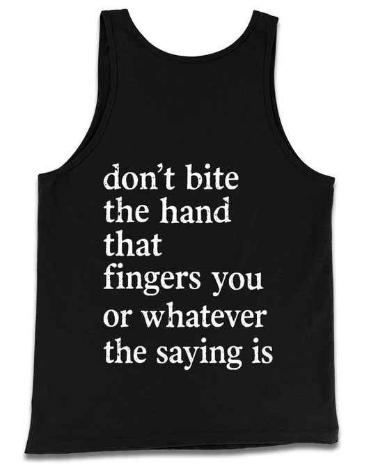 Don't Bite the Hand Tank Top