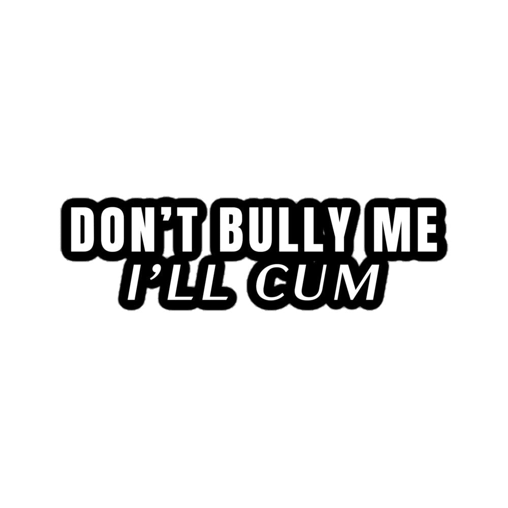 Don’t Bully Me Sticker