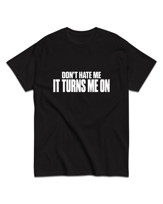 Don’t Hate Me T-Shirt