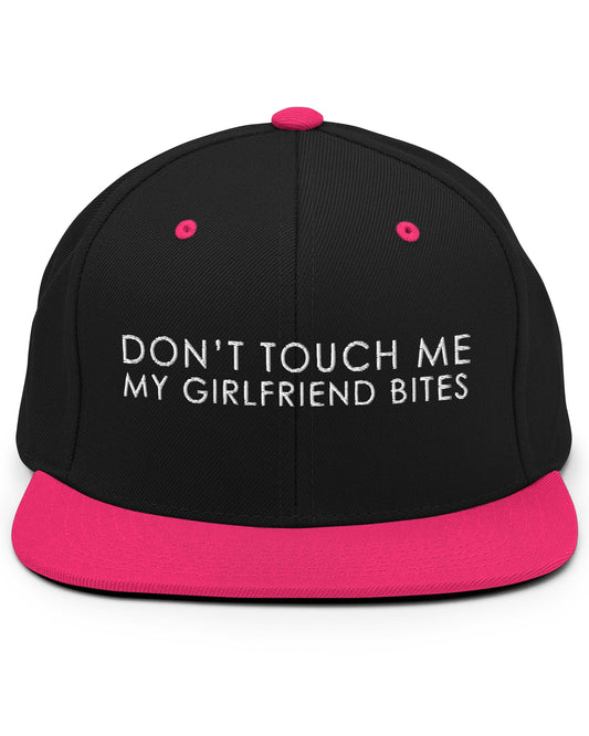 Don't Touch Me My Girlfriend Bites Snapback Hat