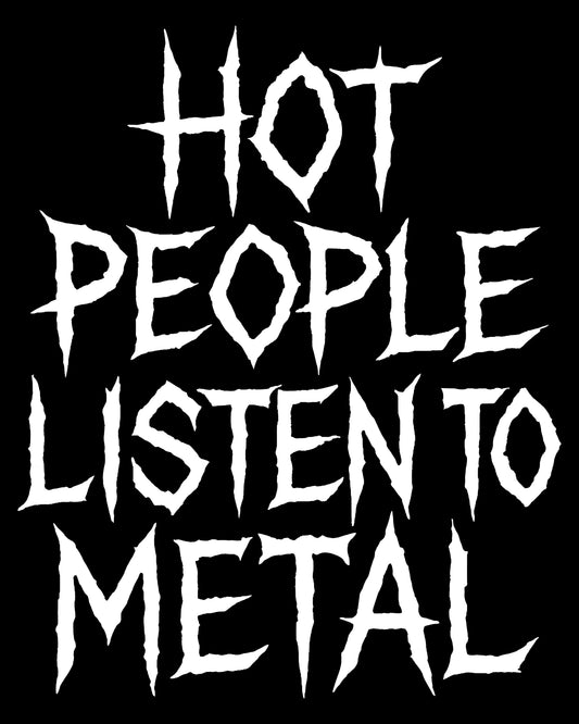 Hot People Listen To Metal T-Shirt