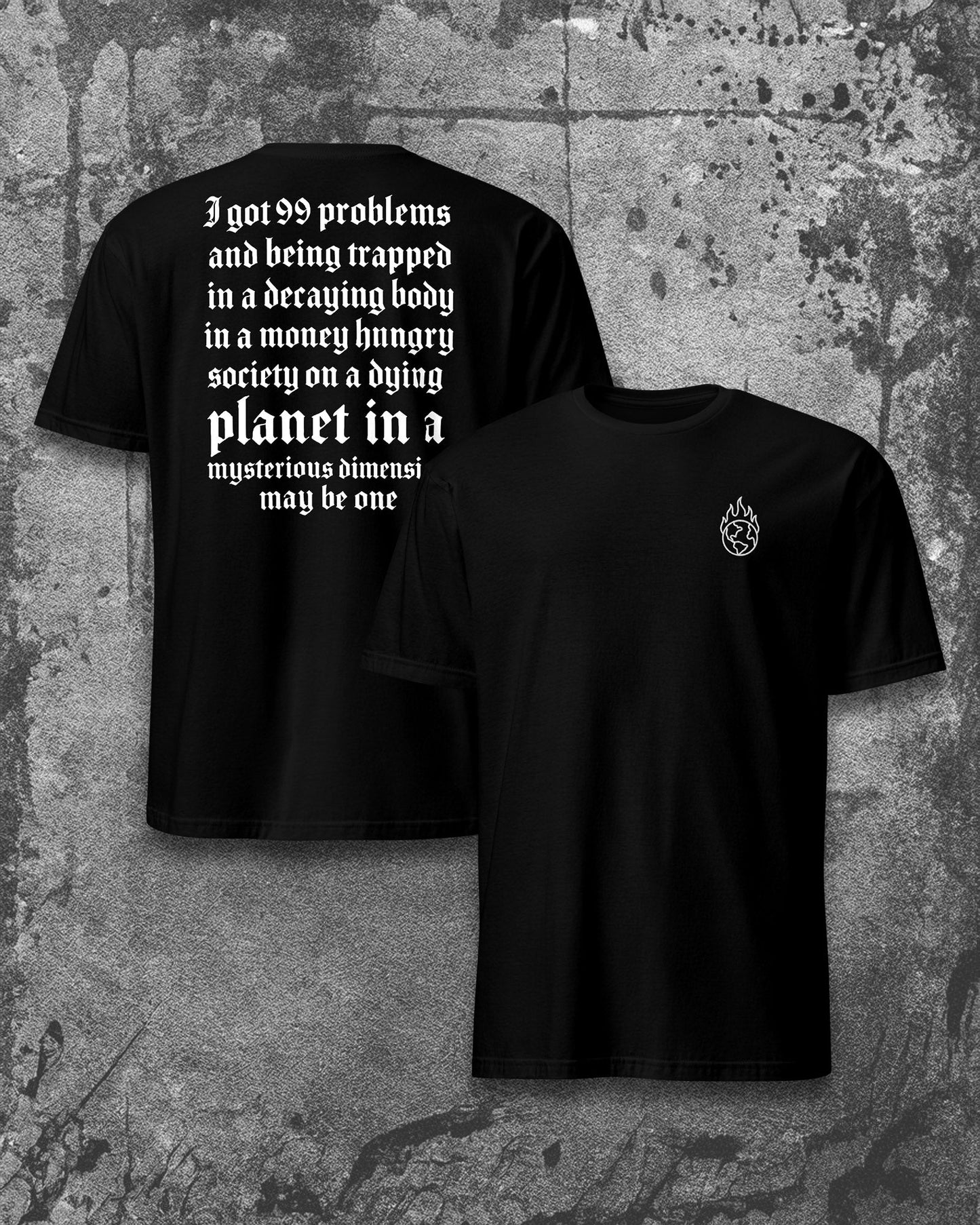 I GOT 99 PROBLEMS T-Shirt