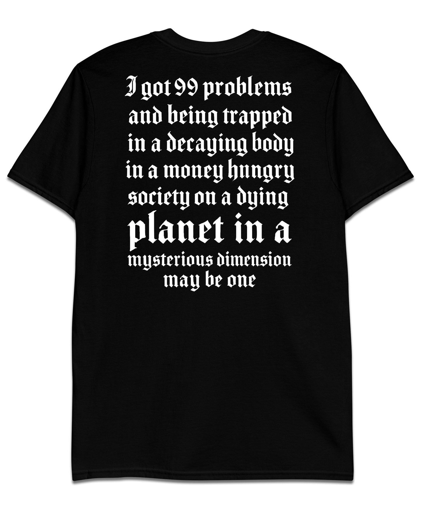 I GOT 99 PROBLEMS T-Shirt