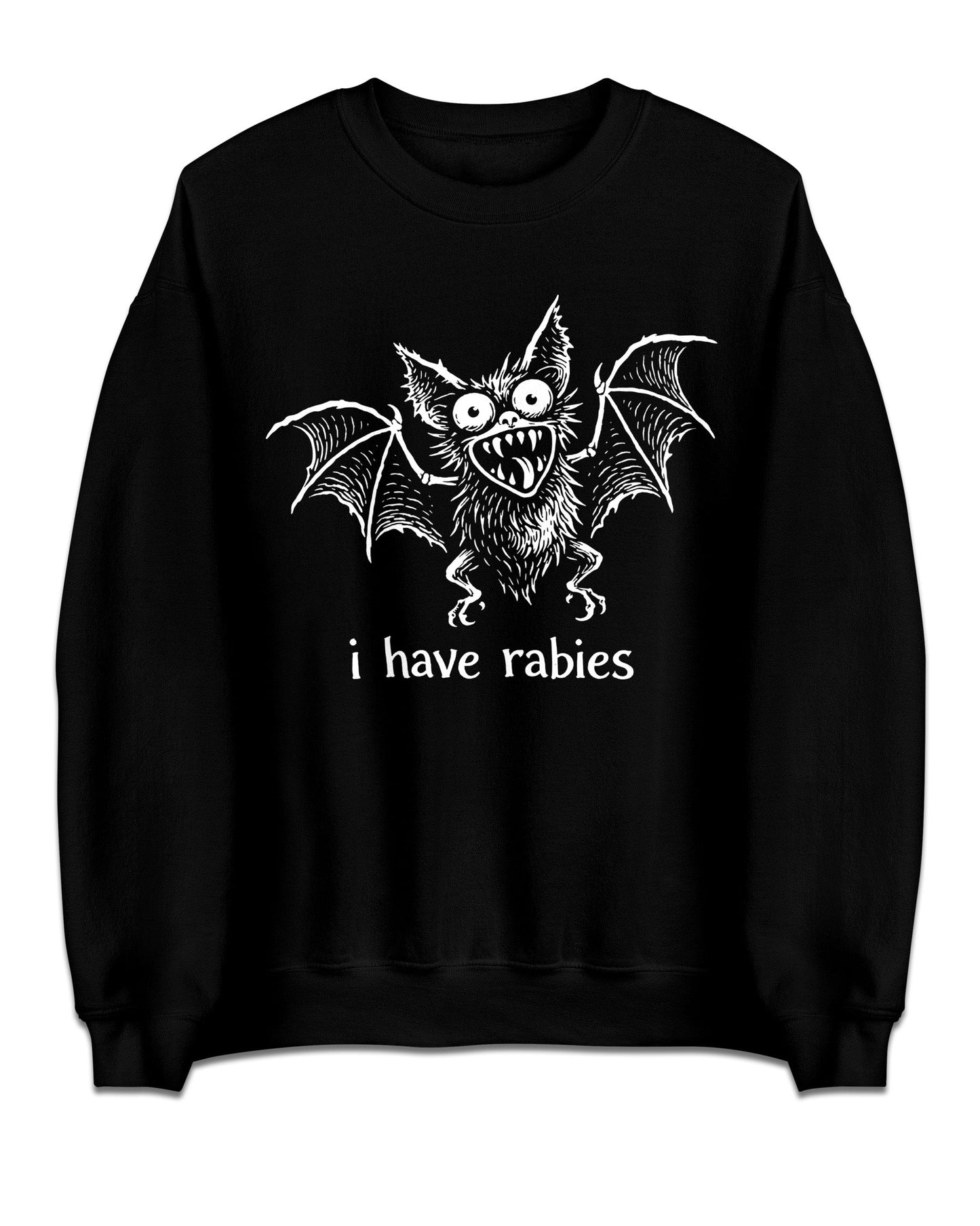 I Have Rabies Sweatshirt