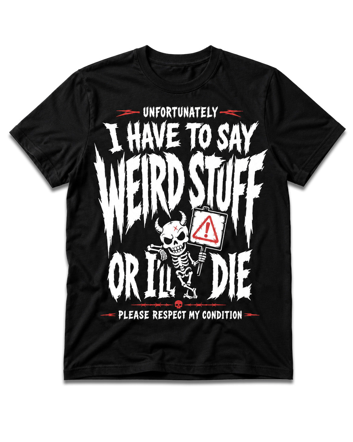 I Have To Say Weird Stuff T-Shirt