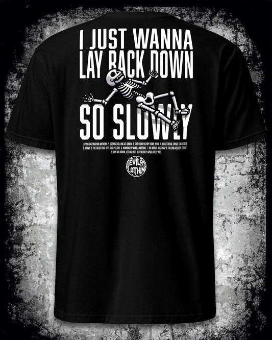 I Just Wanna Lay Back Down So Slowly Embroidered Tee