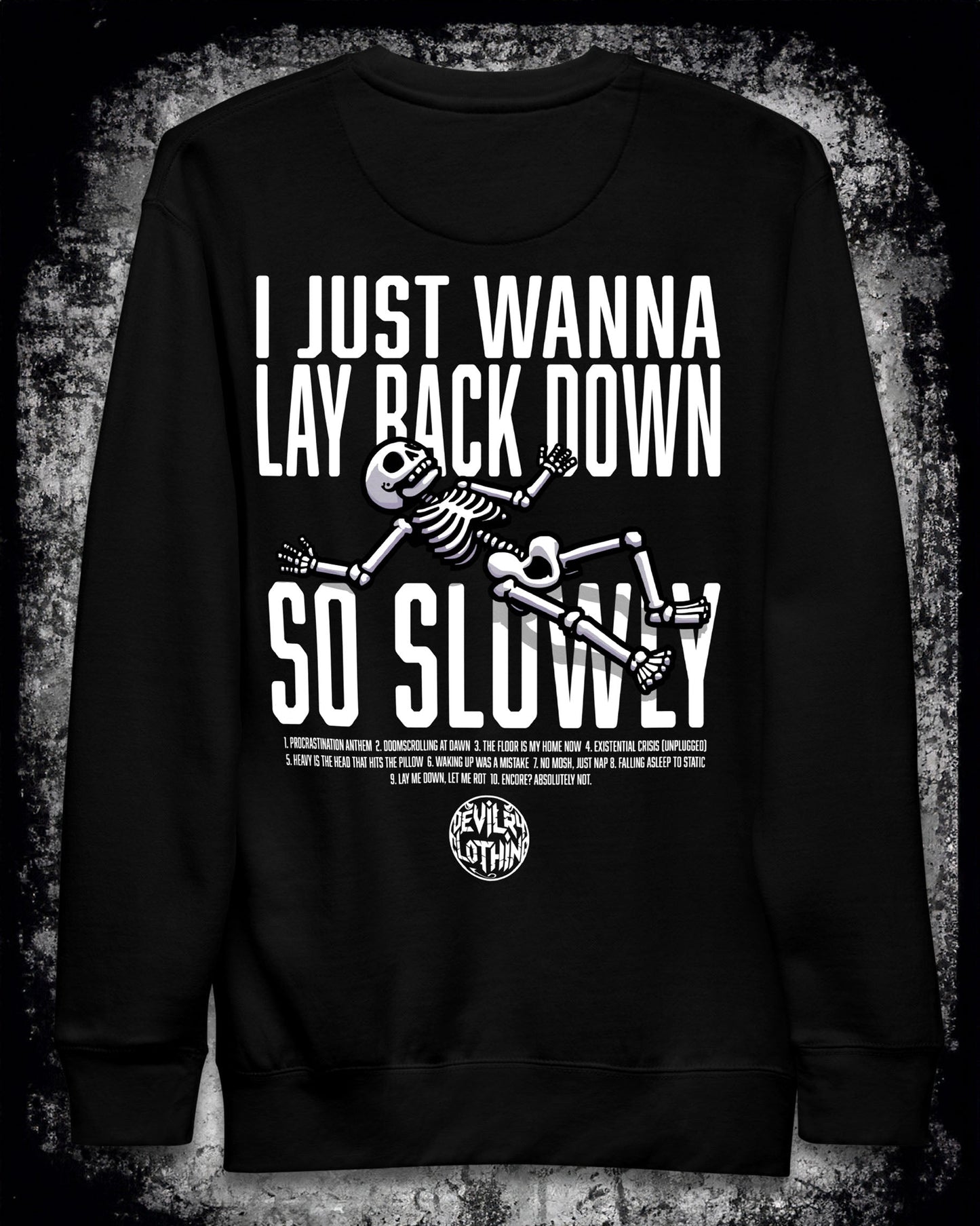 I Just Wanna Lay Back Down So Slowly Sweatshirt