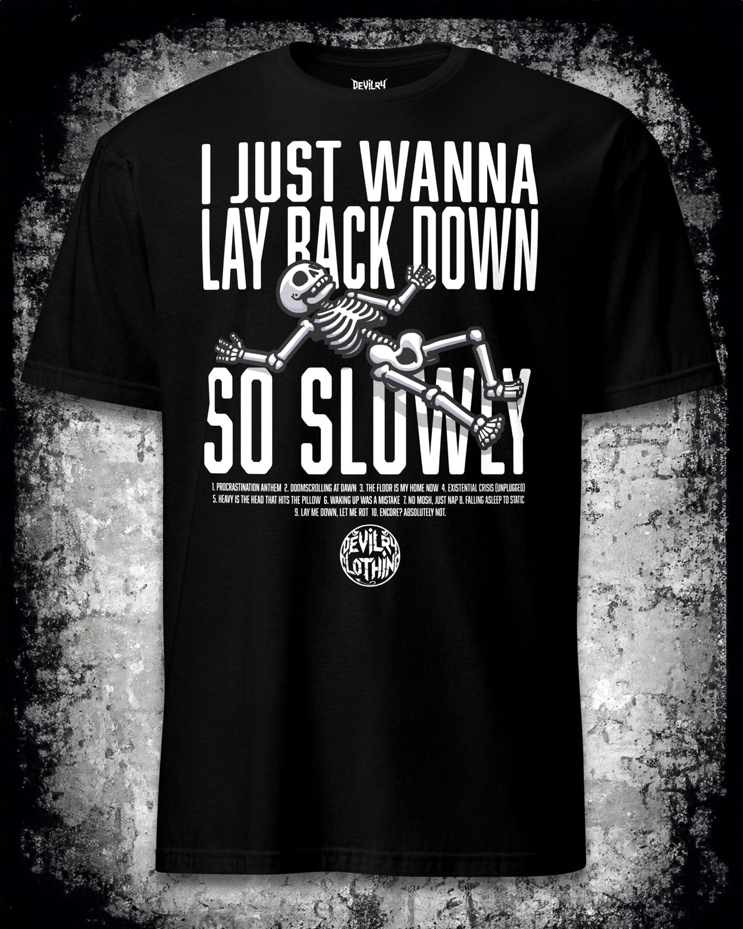 I Just Wanna Lay Back Down So Slowly T-Shirt