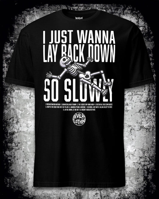 I Just Wanna Lay Back Down So Slowly T-Shirt