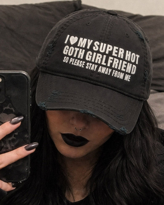I Love My Super Hot Goth Girlfriend Distressed Dad Hat