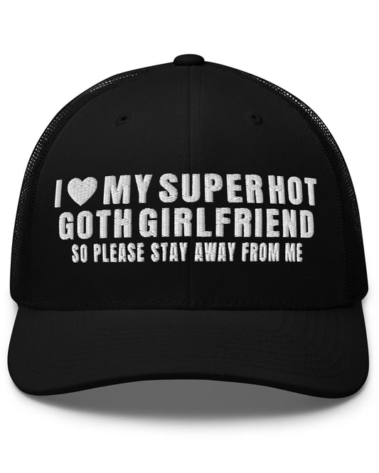I Love My Super Hot Goth Girlfriend Trucker Hat