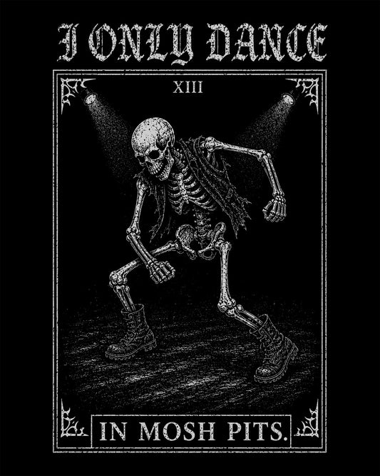 I Only Dance in Mosh Pits T-Shirt