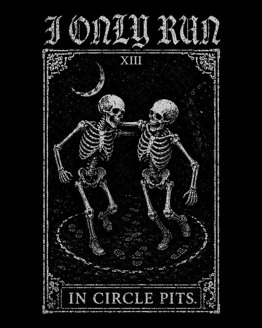 I Only Run in Circle Pits T-Shirt