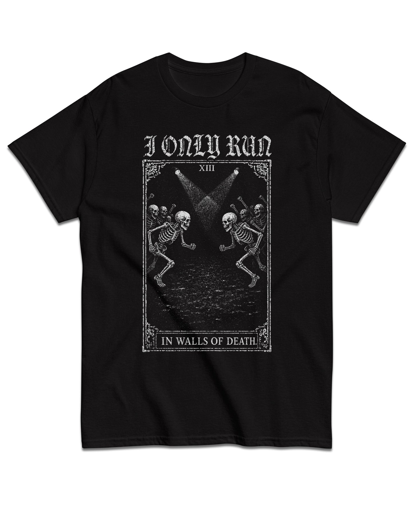 I Only Run in Walls of Death T-Shirt