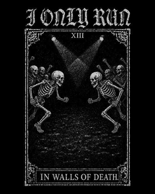 I Only Run in Walls of Death T-Shirt