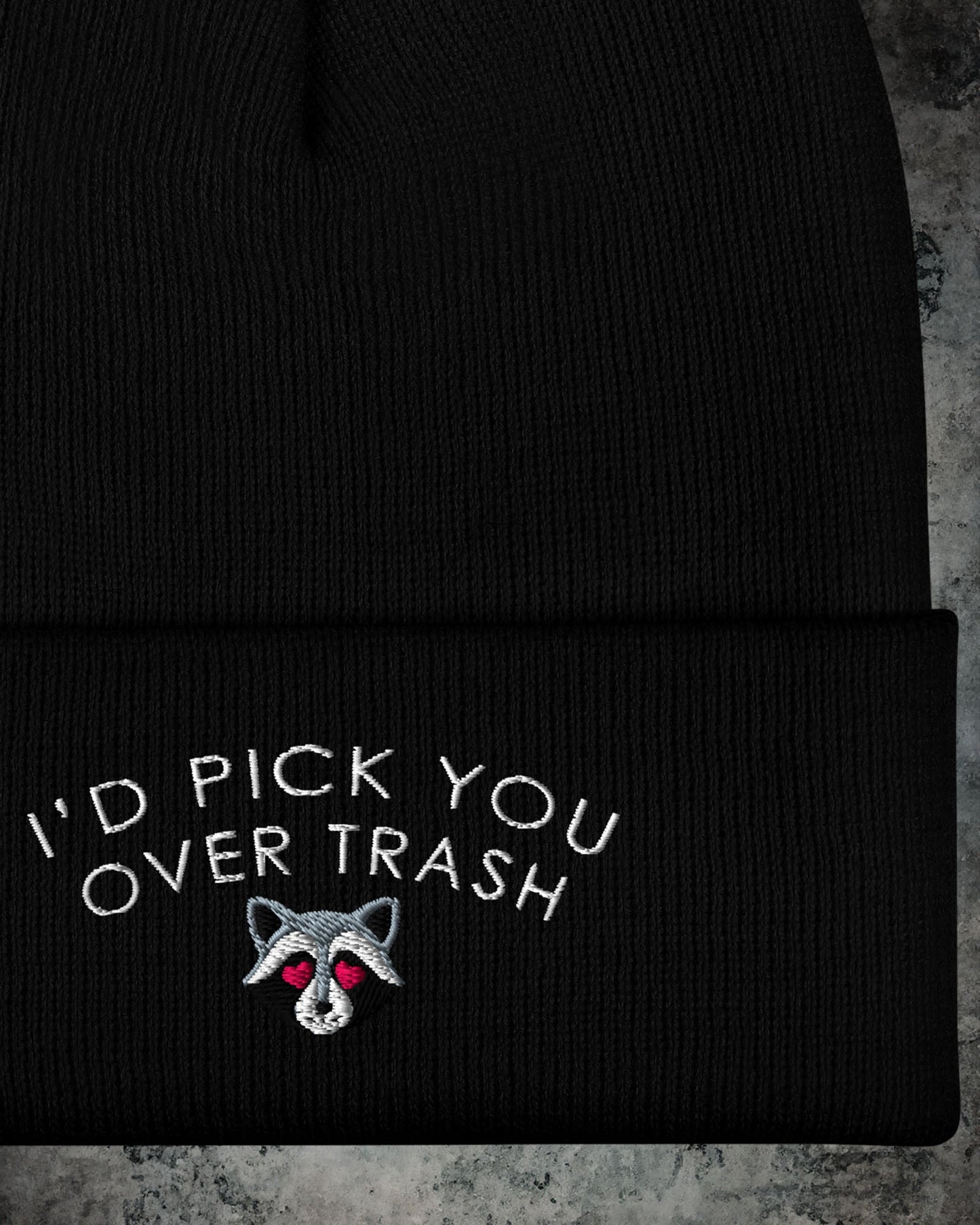 I'd Pick You Over Trash Beanie