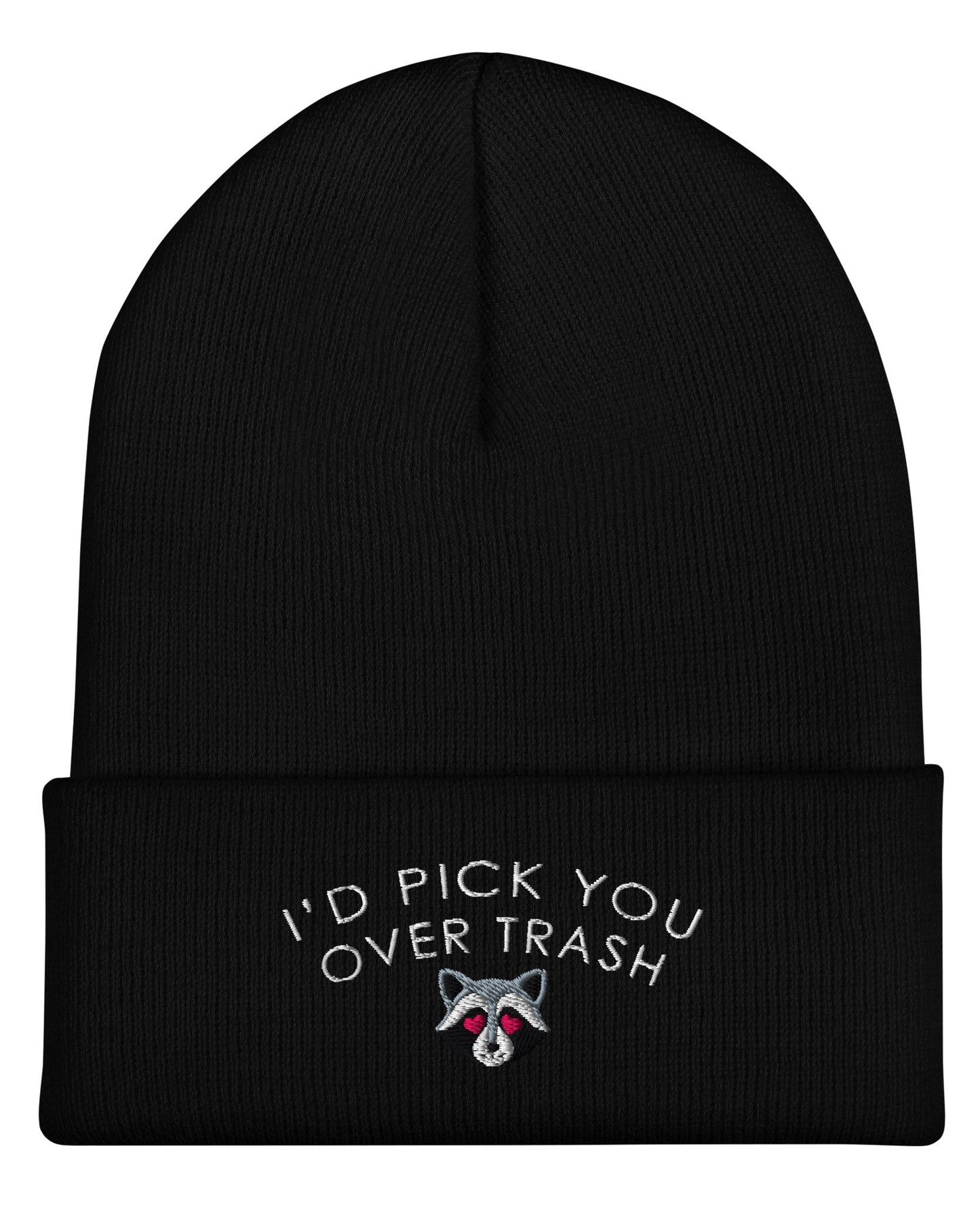 I'd Pick You Over Trash Beanie