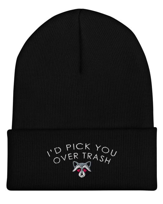 I'd Pick You Over Trash Beanie