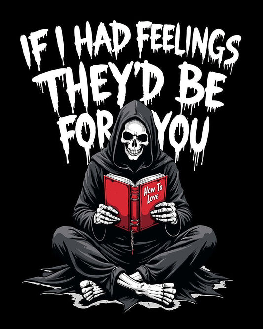 If I Had Feelings T-Shirt