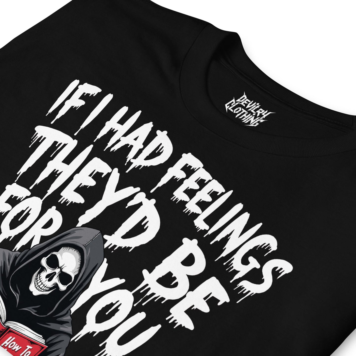 If I Had Feelings They'd Be For You T-Shirt