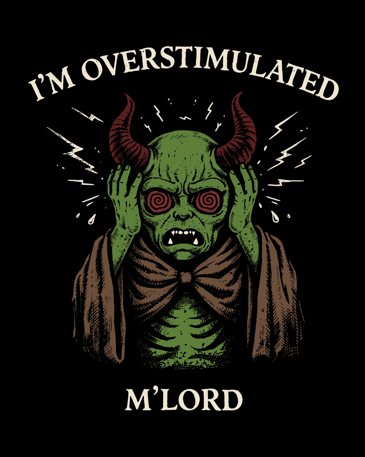 I’m Overstimulated M’Lord T-Shirt