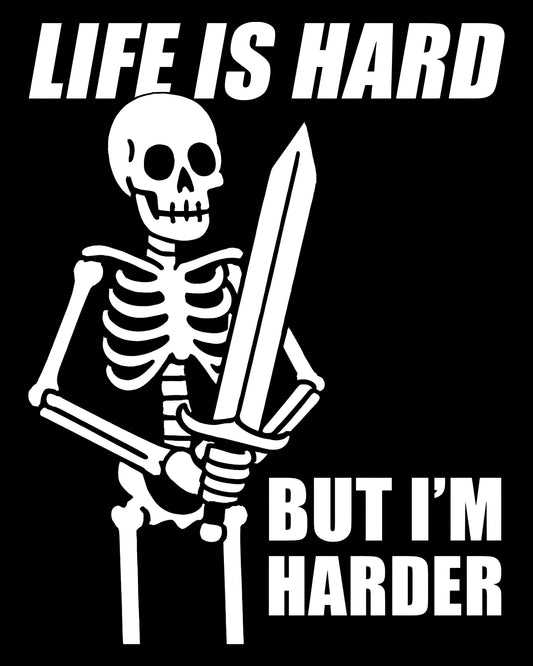 Life Is Hard But I’m Harder T-Shirt