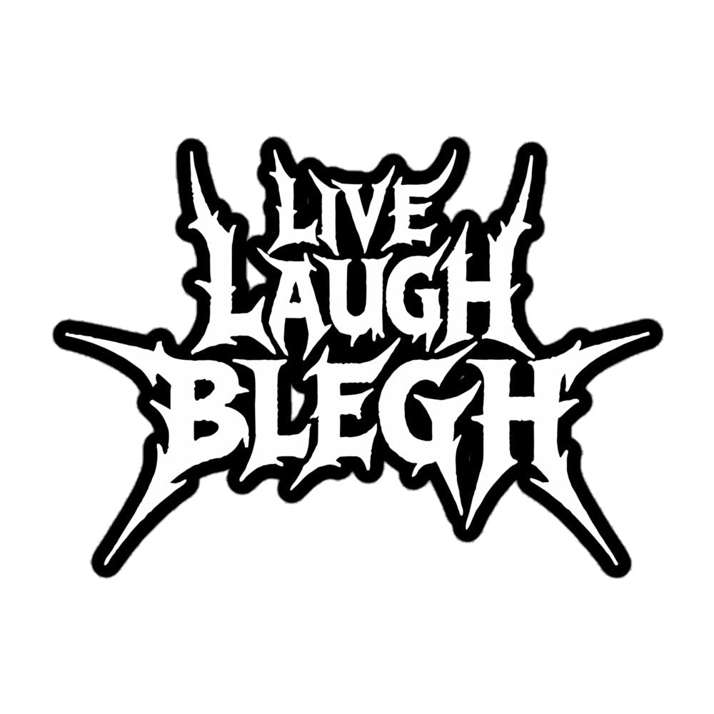 Live Laugh Blegh Sticker