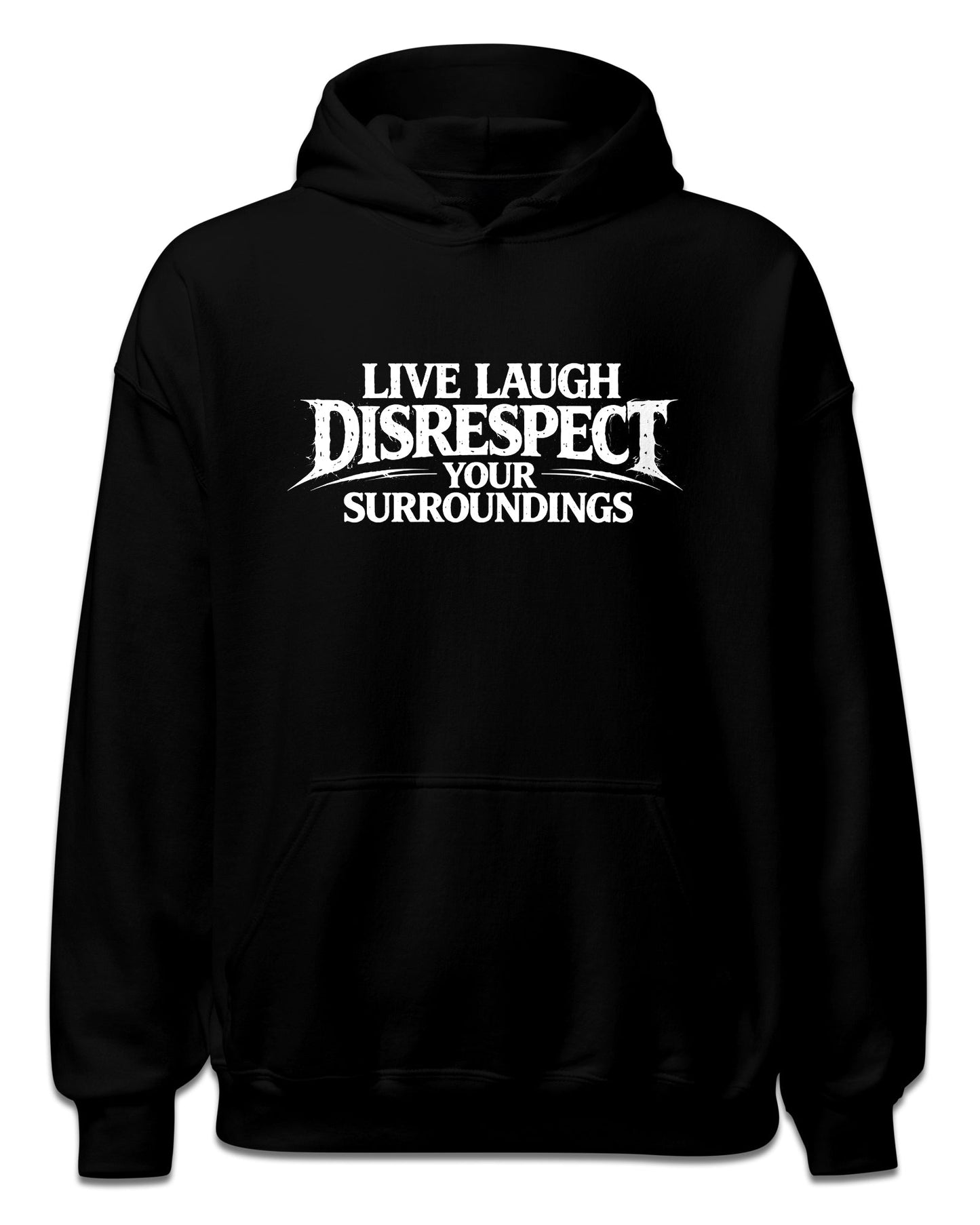 Live Laugh Disrespect Hoodie