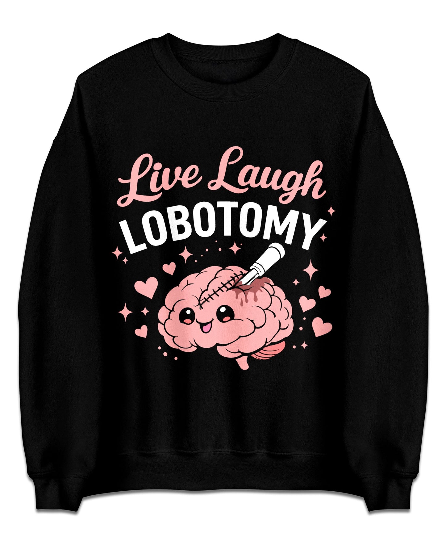 Live Laugh Lobotomy Sweatshirt