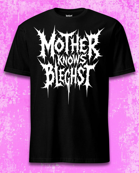 Mother Knows BLEGHST T-Shirt