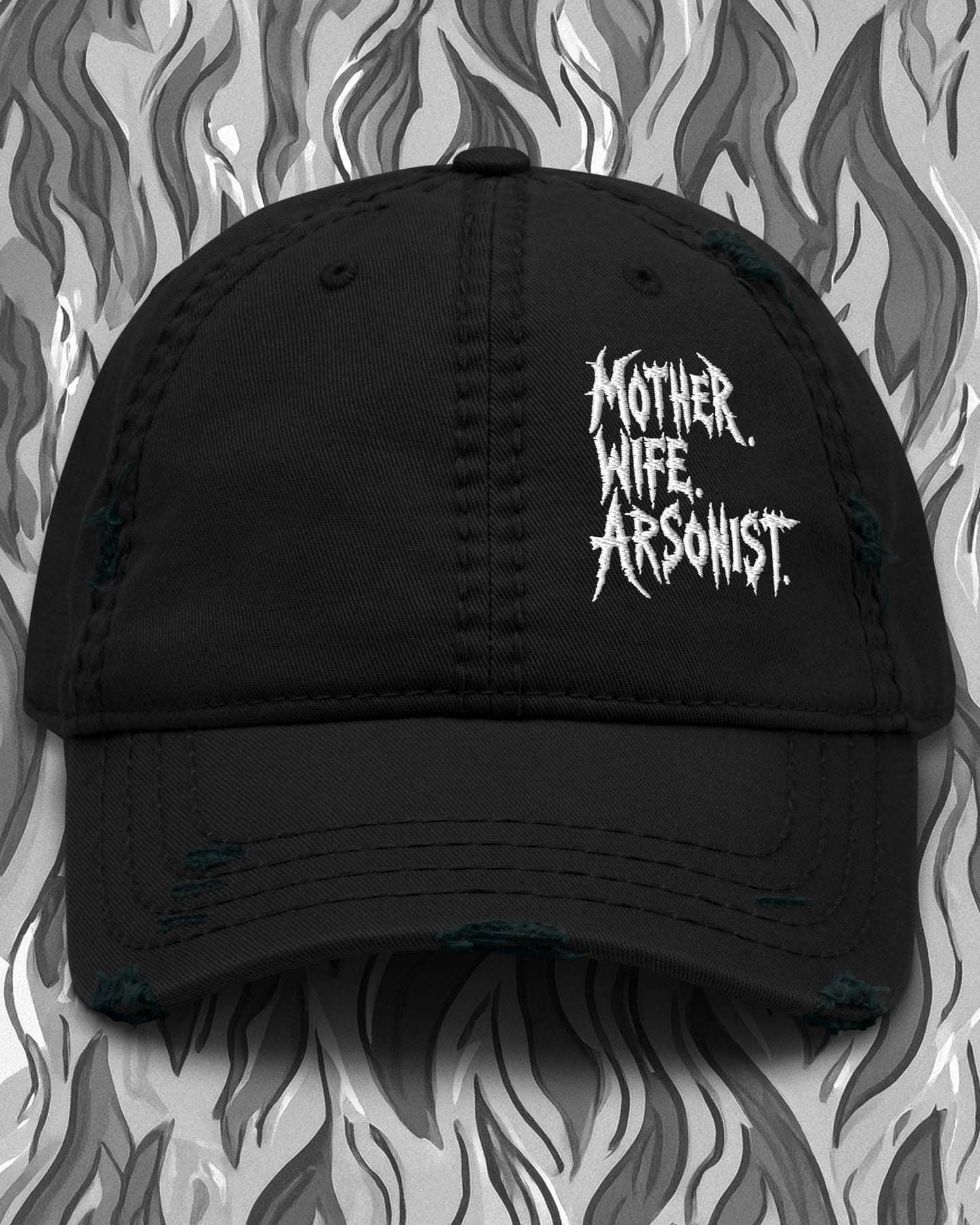 MOTHER WIFE ARSONIST Distressed Dad Hat