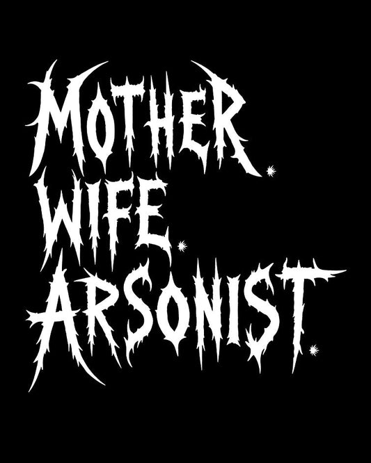 MOTHER WIFE ARSONIST T-Shirt