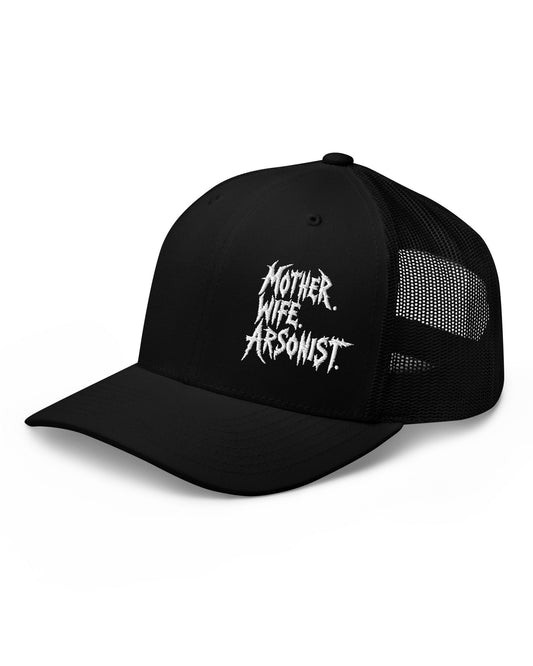 MOTHER. WIFE. ARSONIST. Trucker Cap