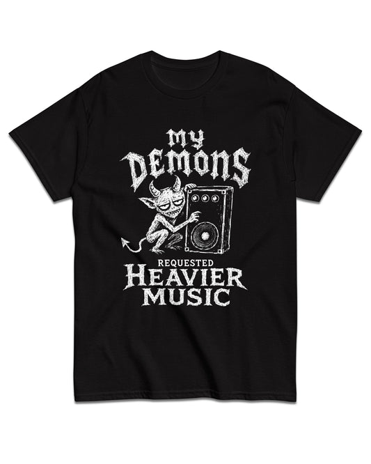 My Demons Requested Heavier Music T-Shirt