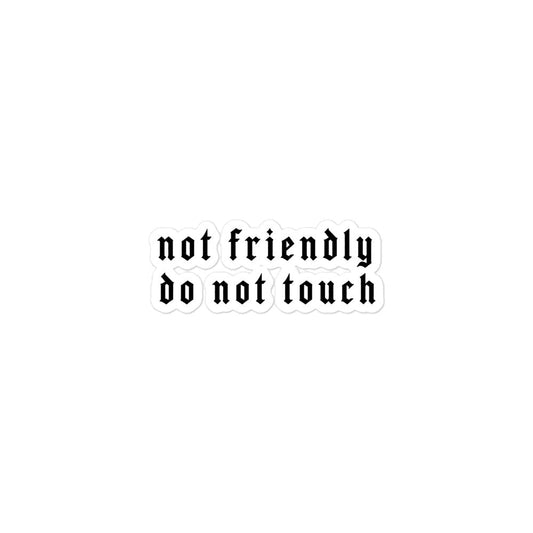 Not Friendly Do Not Touch Sticker